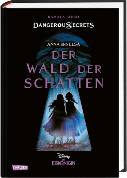 Disney - Dangerous Secrets 4: Elsa und Anna: DER WALD DER SCHATTEN (Die Eiskönigin), Kamilla Benko ; Walt Disney - Gebonden - 9783551280626