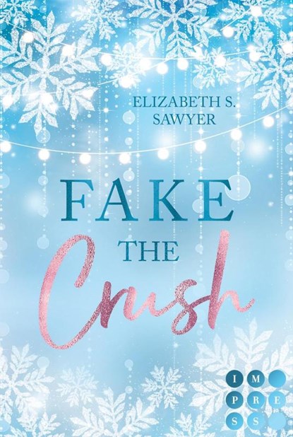 Fake the Crush (Play it Fake 1), Elizabeth S. Sawyer - Paperback - 9783551306326