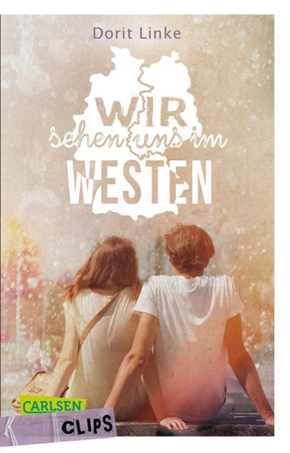 Carlsen Clips: Wir sehen uns im Westen, Dorit Linke - Paperback - 9783551318411
