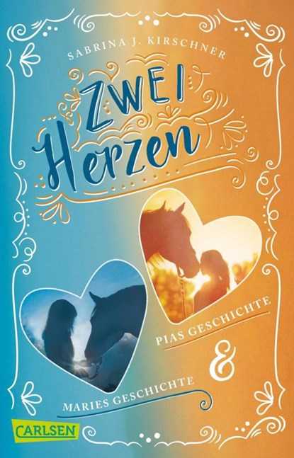 Zwei Herzen - eine Pferdeliebe: Doppelband: Pias Geschichte / Maries Geschichte, Sabrina J. Kirschner - Paperback - 9783551319203