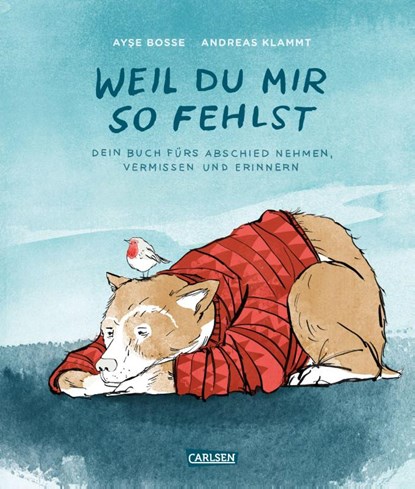 Weil du mir so fehlst, Ayse Bosse ; Andreas Klammt - Gebonden - 9783551518767