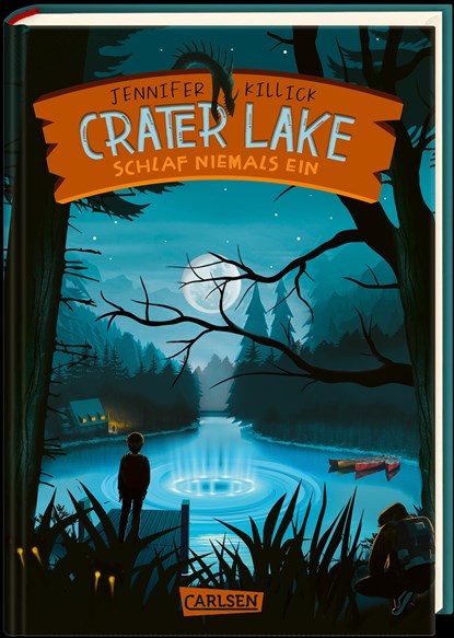 Crater Lake: Schlaf NIEMALS ein (Crater Lake 1), Jennifer Killick - Gebonden - 9783551557841