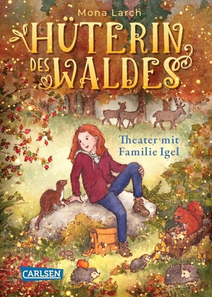 Hüterin des Waldes 3: Theater mit Familie Igel, Mona Larch - Gebonden - 9783551557933