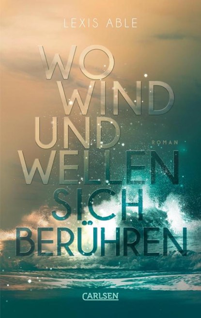 Wo Wind und Wellen sich berühren (Westcoast Skies 2), Lexis Able - Paperback - 9783551585332