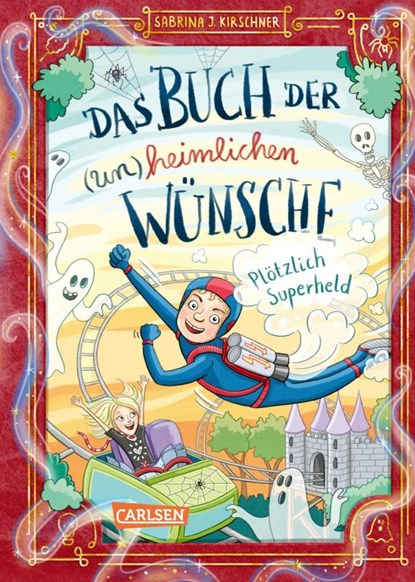 Das Buch der (un)heimlichen Wünsche 2: Plötzlich Superheld, Sabrina J. Kirschner - Gebonden - 9783551653277