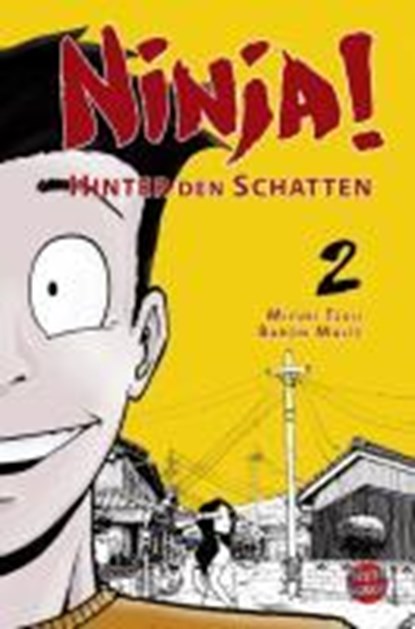 Ninja! - Hinter den Schatten 02, TSUJI,  Miyuki ; Malte, Baron - Paperback - 9783551781550