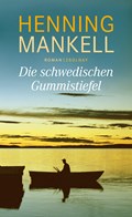 Die schwedischen Gummistiefel | Henning Mankell | 
