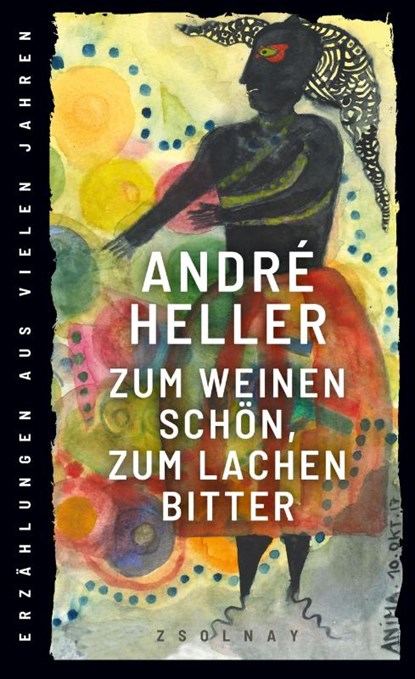 Zum Weinen schön, zum Lachen bitter, André Heller - Gebonden - 9783552059788