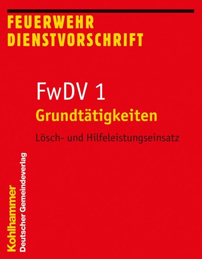 Grundtätigkeiten - Lösch- und Hilfeleistungseinsatz, Kohlhammer Verlag - Paperback - 9783555013923