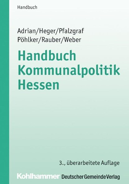 Handbuch Kommunalpolitik Hessen, Ulrike Adrian ; Johannes Heger ; Klaus Pfalzgraf ; Johannes-Ulrich Pöhlker - Paperback - 9783555015781