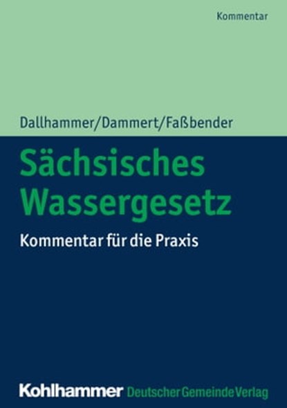 Sächsisches Wassergesetz, Wolf-Dieter Dallhammer ; Bernd Dammert ; Kurt Faßbender ; Martin Oswald ; Harald Jendrike ; Anne-Christin Gläß ; Götz Brückner ; Silvia Tolkmitt - Ebook - 9783555016719