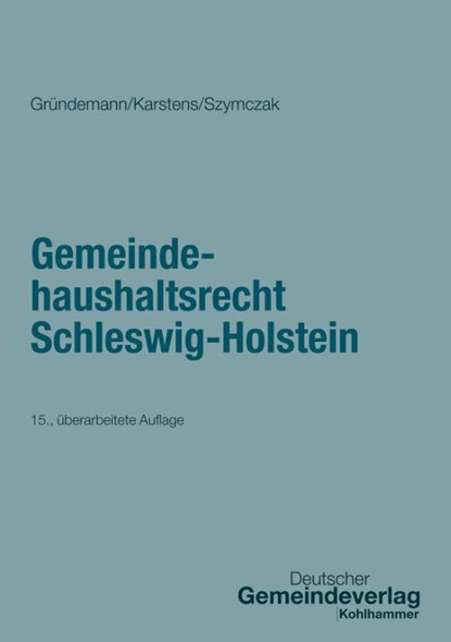 Gemeindehaushaltsrecht Schleswig-Holstein, Julia Gründemann ; Thorsten Karstens ; Marian Szymczak - Paperback - 9783555018461