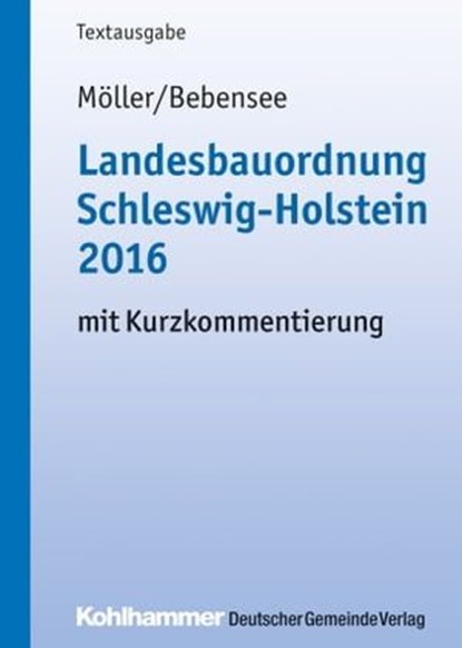 Landesbauordnung Schleswig-Holstein 2016, Gerd Möller ; Jens Bebensee - Ebook - 9783555018560