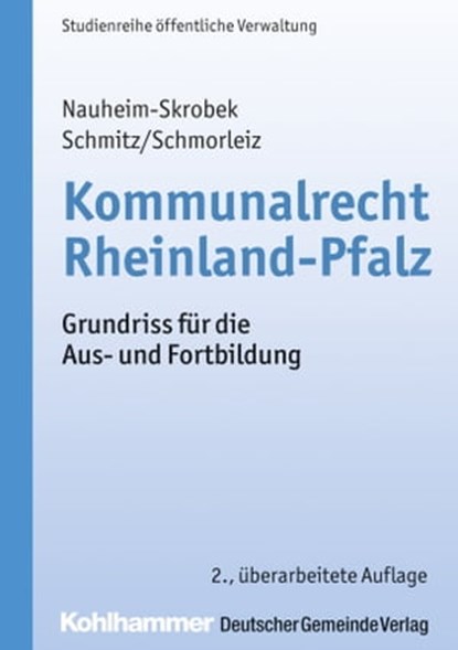 Kommunalrecht Rheinland-Pfalz, Ulrike Nauheim-Skrobek ; Hermann Schmitz ; Ralf Schmorleiz - Ebook - 9783555018836
