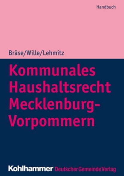 Kommunales Haushaltsrecht Mecklenburg-Vorpommern, Dietger Wille ; Christoph Lehmitz ; Arndt Krischok ; Christian Müller-Elmau ; Gero Maas - Ebook - 9783555019833