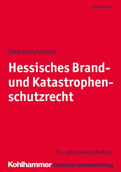 Hessisches Brand- und Katastrophenschutzrecht, Heinz Diegmann ;  Ingo-Endrick Lankau ;  Christoph Weltecke - Paperback - 9783555020303