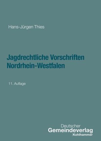 Jagdrechtliche Vorschriften Nordrhein-Westfalen, Hans-Jürgen Thies - Ebook - 9783555024233