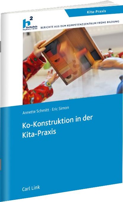 Ko-Konstruktion in der Kita-Praxis, Annette Schmitt ; Eric Simon - Gebonden - 9783556082416