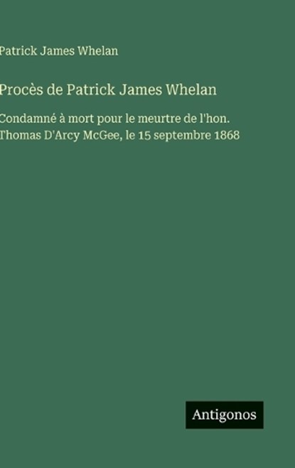 Procès de Patrick James Whelan, Patrick James Whelan - Gebonden - 9783563071205
