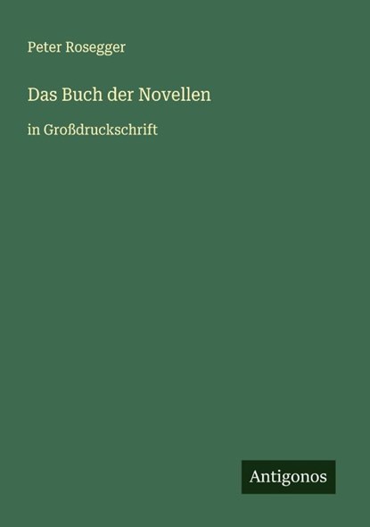 Das Buch der Novellen, Peter Rosegger - Paperback - 9783563251126