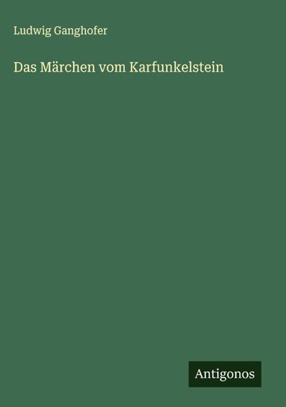 Das Märchen vom Karfunkelstein, Ludwig Ganghofer - Gebonden - 9783563428924