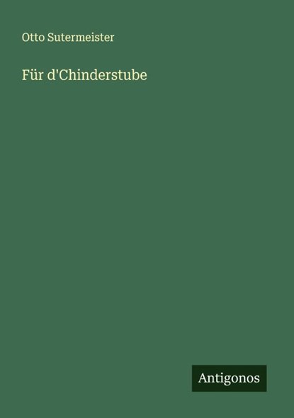 Für d'Chinderstube, Otto Sutermeister - Paperback - 9783563871638