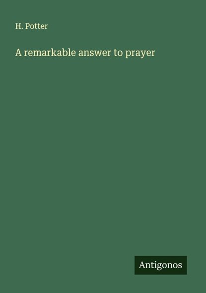 A remarkable answer to prayer, H. Potter - Paperback - 9783563918838