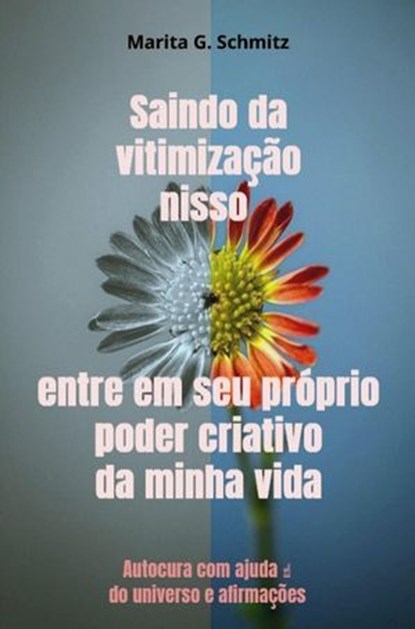 Saindo da vitimização nisso entre em seu próprio poder criativo da minha vida, Marita G. Schmitz - Ebook - 9783565034833