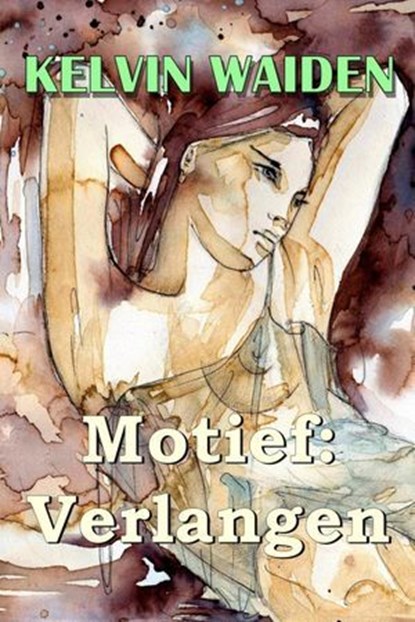 Motief: Verlangen, Kelvin Waiden - Ebook - 9783565062645