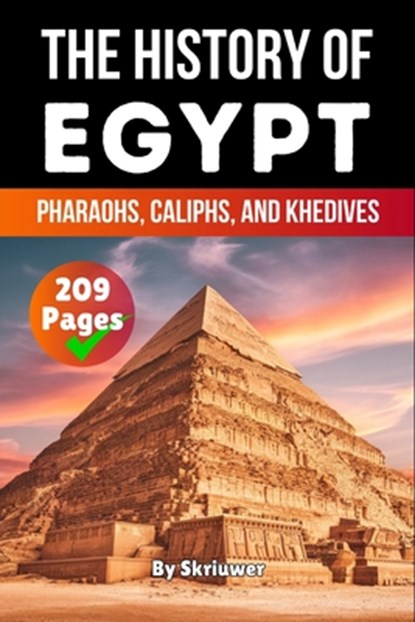 The History of Egypt: Pharaohs, Caliphs, and Khedives (Skriuwer.com Edition), Auke de Haan - Paperback - 9783565070992