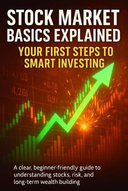 Stock Market Basics Explained: Your First Steps to Smart Investing, Mark Carl - Ebook - 9783565119486