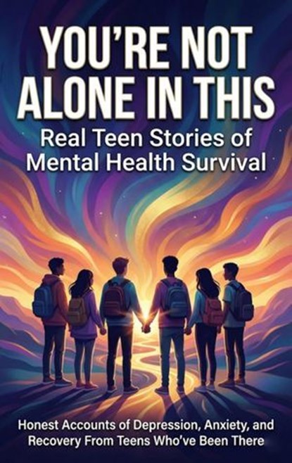 You're Not Alone in This: Real Teen Stories of Mental Health Survival, Mark Carl - Ebook - 9783565156337