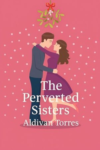 The Perverted Sisters, Aldivan Teixeira Torres - Ebook - 9783565157990