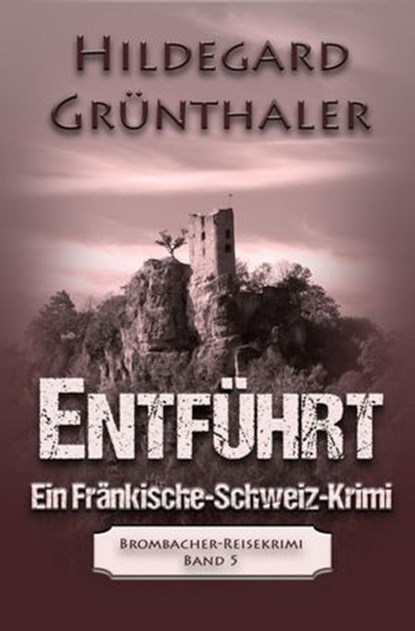 ENTFÜHRT, Hildegard Grünthaler - Ebook - 9783565166121