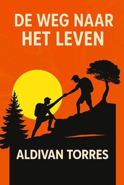 De Weg Naar Het Leven, Aldivan Teixeira Torres - Ebook - 9783565185405
