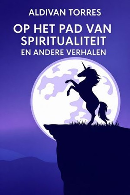 Op het pad van Spiritualiteit en Andere Verhalen, Aldivan Teixeira Torres - Ebook - 9783565275373