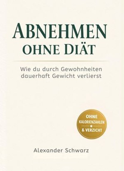 Abnehmen ohne Diät, Alexander Schwarz - Ebook - 9783565283538