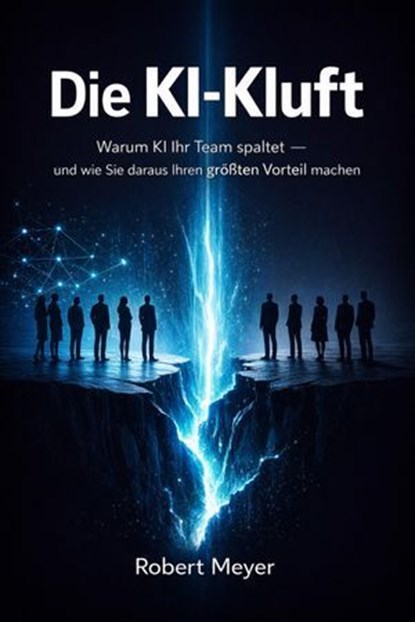 Die KI-Kluft, Robert Meyer - Ebook - 9783565302987