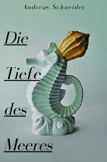 Die Tiefe des Meeres, Andreas Schneider - Ebook - 9783565348121