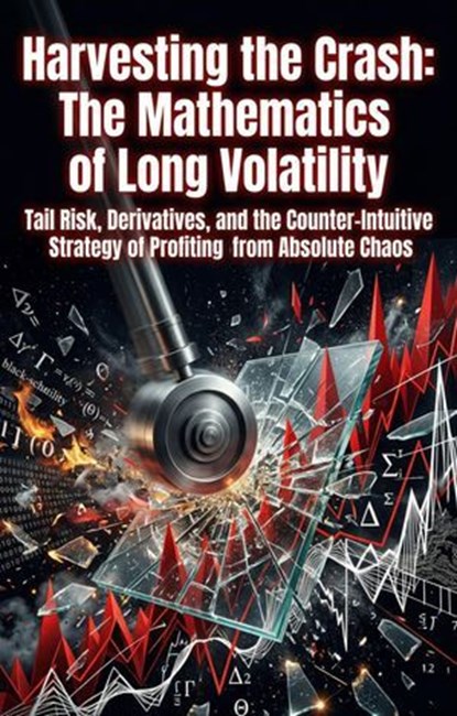 Harvesting the Crash: The Mathematics of Long Volatility, Paul White - Ebook - 9783565381494