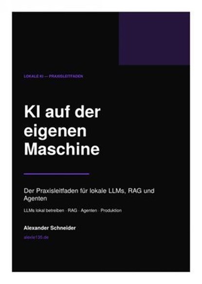 KI auf der eigenen Maschine, Alexander Schneider - Ebook - 9783565524884