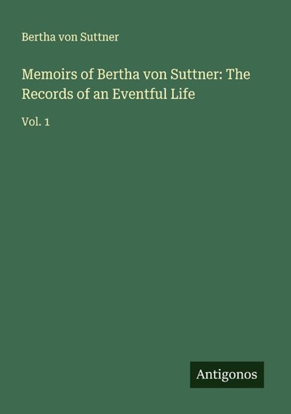 Memoirs of Bertha von Suttner: The Records of an Eventful Life, Bertha Von Suttner - Paperback - 9783566004989