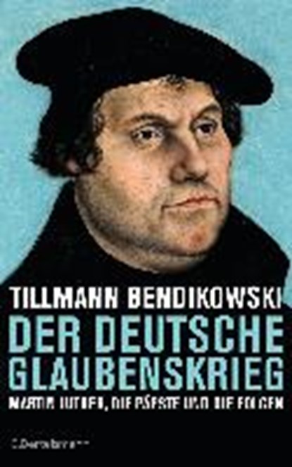 Der deutsche Glaubenskrieg, BENDIKOWSKI,  Tillmann - Gebonden - 9783570101971