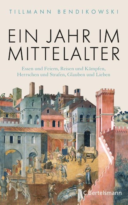 Ein Jahr im Mittelalter, Tillmann Bendikowski - Gebonden - 9783570102831