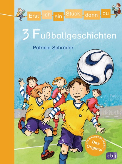 Erst ich ein Stück, dann du/3 Fußballgeschichten, Patricia Schröder - Gebonden - 9783570153444