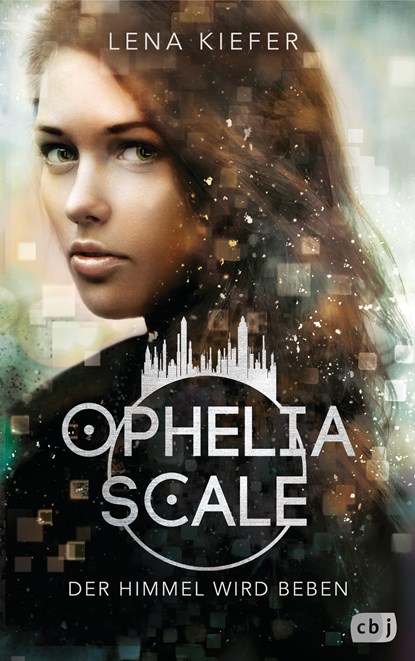 Ophelia Scale - Der Himmel wird beben, Lena Kiefer - Gebonden - 9783570165430