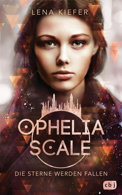 Ophelia Scale - Die Sterne werden fallen, Lena Kiefer - Gebonden - 9783570165577