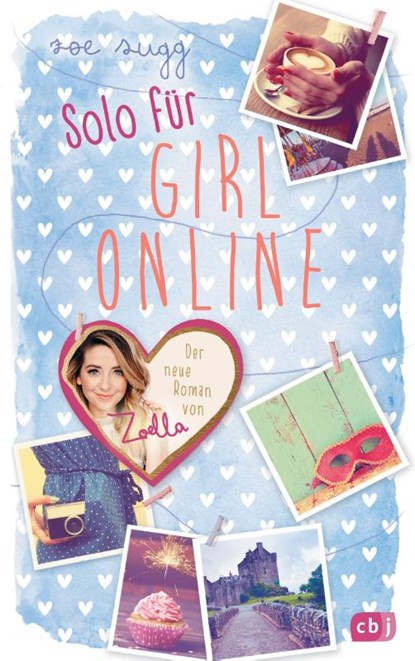 Solo für Girl Online, Zoe Sugg alias Zoella - Paperback - 9783570174463