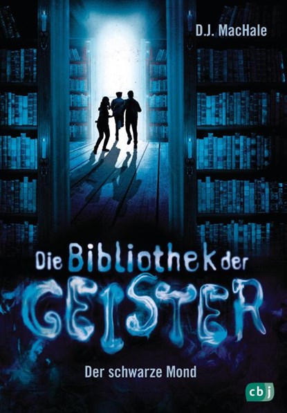 Die Bibliothek der Geister - Der schwarze Mond, D. J. Machale - Gebonden - 9783570176221