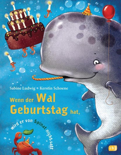 Wenn der Wal Geburtstag hat, wird er von Spinat nicht satt, Sabine Ludwig - Gebonden - 9783570176719